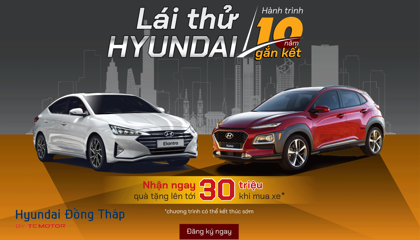 LÁI THỬ HYUNDAI - HÀNH TRÌNH 10 NĂM GẮN KẾT