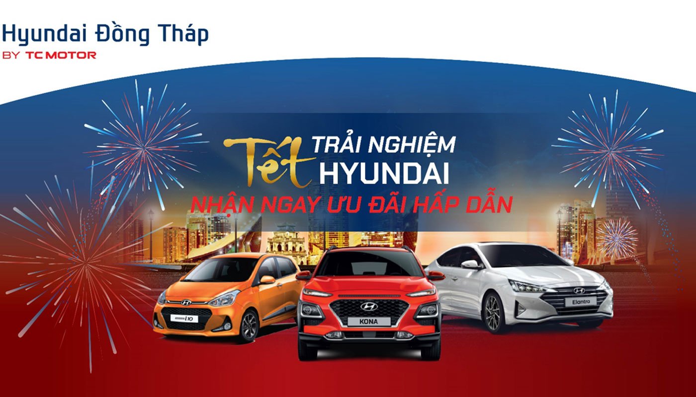 Tết trải nghiệm hyundai nhận ngay ưu đãi 2020